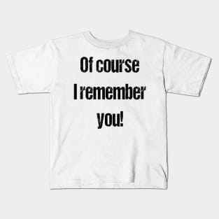 White lies party ideas  - Of course I remember you Kids T-Shirt